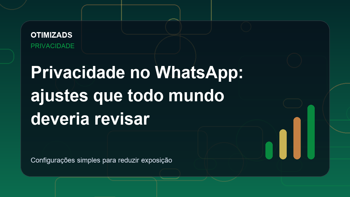 Privacidade no WhatsApp: ajustes que todo mundo deveria revisar