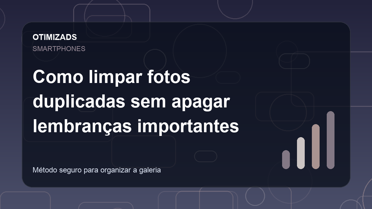 Como limpar fotos duplicadas sem apagar lembranças importantes