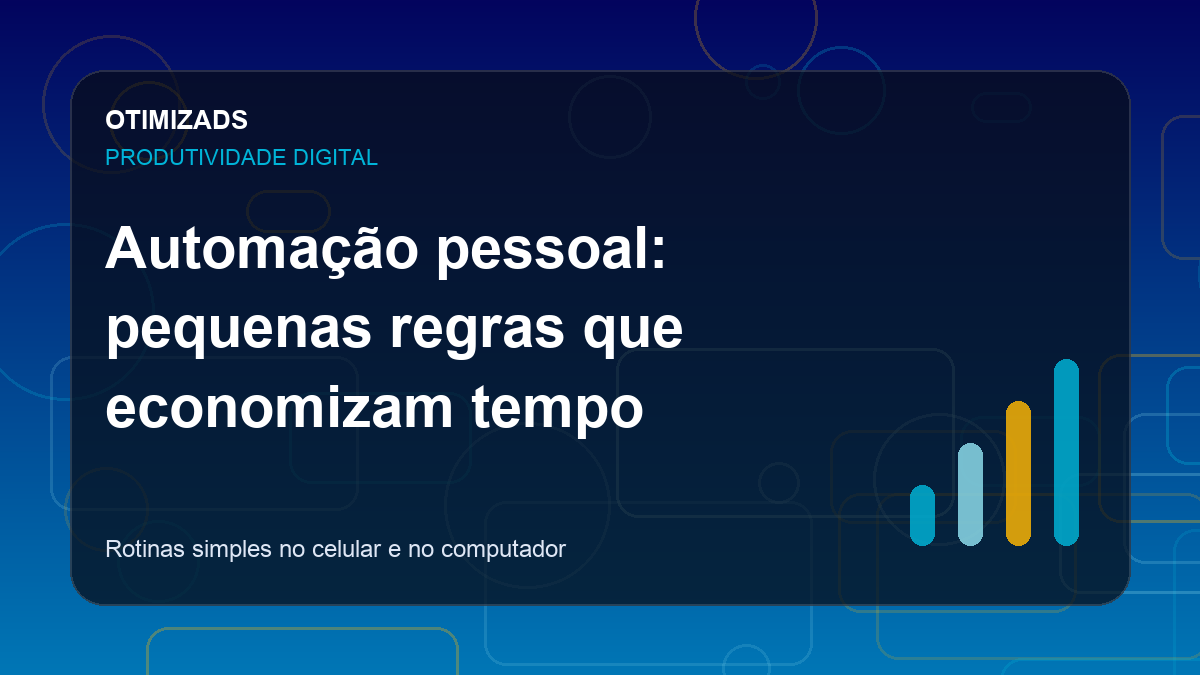 Automação pessoal: pequenas regras que economizam tempo